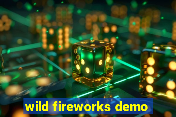 wild fireworks demo